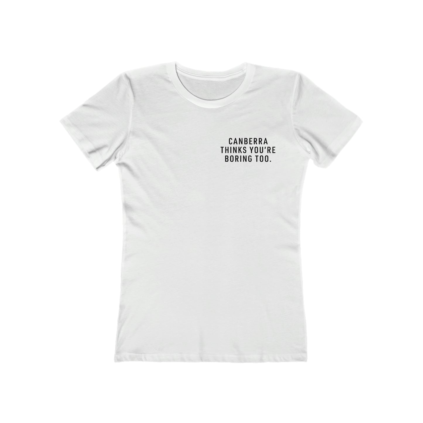 Canberra Thinks You're Boring Too Women's T-Shirt