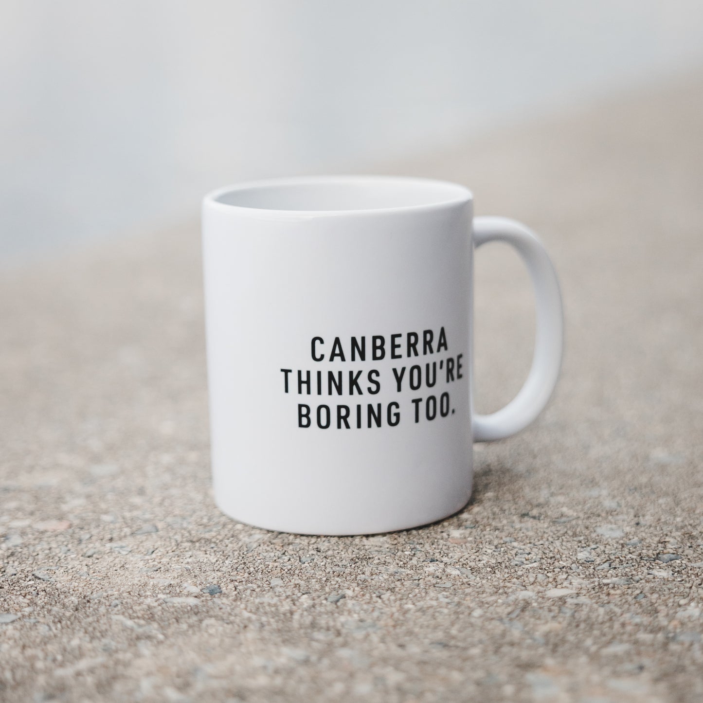 Canberra Thinks You're Boring Too Mug